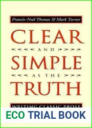 Clear and Simple As the Truth: Writing Classic Prose