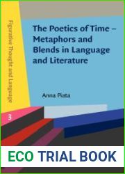 The Poetics of Time - Metaphors and Blends in Language and Literature (Figurative Thought and Language)