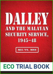 Dalley and the Malayan Security Service, 1945-48: MI5 vs. MSS
