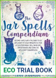 THE JAR SPELLS COMPENDIUM: Become a witch and learn to master the power of potions to solve problems of love, prosperity, protection and more. Included in this guide, you will find many recipes and mo