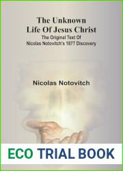 The unknown life of Jesus Christ: the original text of Nicolas Notovitch|s 1877 discovery