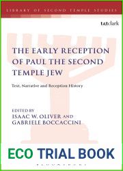 The Early Reception of Paul the Second Temple Jew: Text, Narrative and Reception History (The Library of Second Temple Studies Book 92)