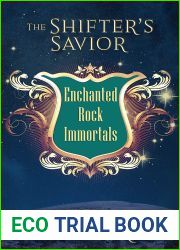 The Shifter|s Savior: An Enchanted Rock Immortals Novella (The Enchanted Rock Immortals Book 4)