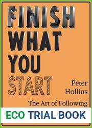 Finish What You Start: The Art of Following Through, Taking Action, Executing, and Self-Discipline