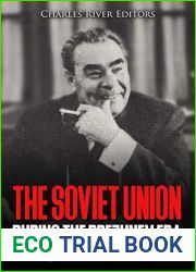 The Soviet Union during the Brezhnev Era: The History of the USSR Under Leonid Brezhnev