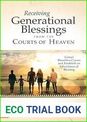 Receiving Generational Blessings from the Courts of Heaven: Cancel Bloodline Curses and Establish an Inheritance of Blessing