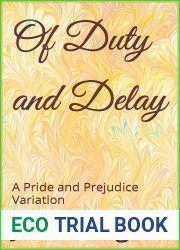 Of Duty and Delay: A Pride and Prejudice Variation