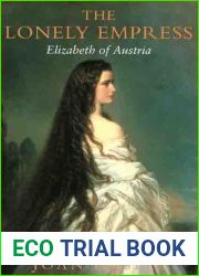 The Lonely Empress: Elizabeth of Austria