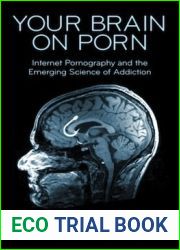 Your Brain On Porn: Internet Pornography and the Emerging Science of Addiction