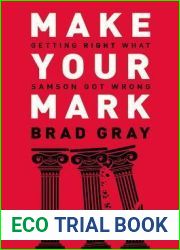 Make Your Mark: Getting Right What Samson Got Wrong