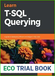 Learn T-SQL Querying: A guide to developing efficient and elegant T-SQL code