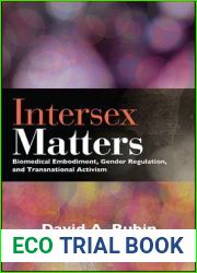 Intersex Matters: Biomedical Embodiment, Gender Regulation, and Transnational Activism (Suny Series in Queer Politics and Cultures)
