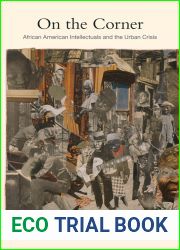 On the Corner: African American Intellectuals and the Urban Crisis