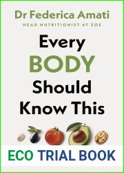 Every Body Should Know This: The Science of Eating for a Lifetime of Health (From Medical Scientist and Head Nutritionist at ZOE)