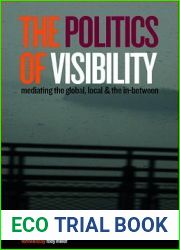 Art and the Politics of Visibility: Contesting the Global, Local and the In-Between (International Library of Modern and Contemporary Art)