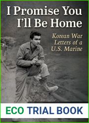 I Promise You I|ll Be Home: Korean War Letters of a U.S. Marine
