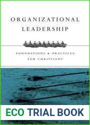 Organizational Leadership: Foundations and Practices for Christians