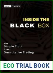 Inside the Black Box: The Simple Truth About Quantitative Trading (Wiley Finance)
