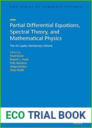 Partial Differential Equations, Spectral Theory, and Mathematical Physics: The Ari Laptev Anniversary Volume (Ems of Congress Reports, 18)