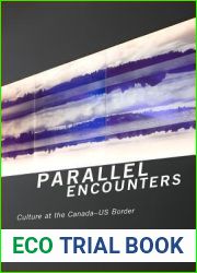 Parallel Encounters: Culture at the Canada-US Border (Cultural Studies, 13)