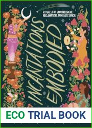 Incantations Embodied: Rituals for Empowerment, Reclamation, and Resistance