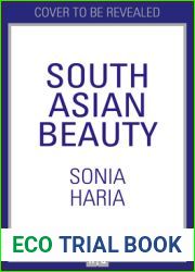 South Asian Beauty: The new how-to beauty guide full of practical tutorials, tips, tricks and advice on skincare routines, hair, makeup and self-care
