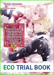 The Abandoned Heiress Gets Rich with Alchemy and Scores an Enemy General! Volume 3