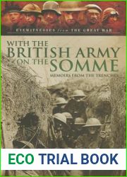 With the British Army on the Somme: Memoirs From the Trenches (Eyewitnesses from the Great War)