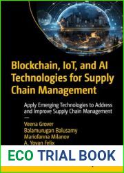 Blockchain, IoT, and AI Technologies for Supply Chain Management: Apply Emerging Technologies to Address and Improve Supply Chain Management