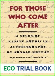 For Those Who Come After: A Study of Native American Autobiography