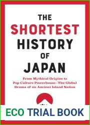 The Shortest History of Japan: From Mythical Origins to Pop Culture Powerhouse-The Global Drama of an Ancient Island Nation (The Shortest History Series)