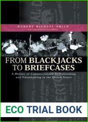 From Blackjacks to Briefcases: A History of Commercialized Strikebreaking and Unionbusting in the United States