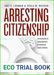 Arresting Citizenship: The Democratic Consequences of American Crime Control (Chicago Studies in American Politics)