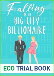 Falling for the Big City Billionaire: A Sweet, Enemies to Lovers, Opposites Attract Romance