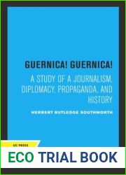 Guernica! Guernica!: A Study of Journalism, Diplomacy, Propaganda, and History