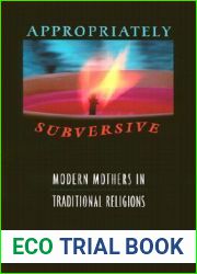 Appropriately Subversive: Modern Mothers in Traditional Religions