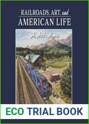 Railroads, Art, and American Life: An Artist|s Memoir