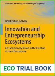 Innovation and Entrepreneurship Ecosystems: An Evolutionary Vision in the Creation of Local Ecosystems (Innovation, Technology, and Knowledge Management)