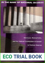 In the Name of National Security: Hitchcock, Homophobia, and the Political Construction of Gender in Postwar America (New Americanists)