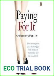 Paying For It: How turning tricks paid the mortgage, kept the kids in trainers and gave me back my life
