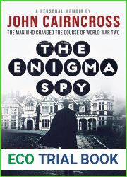 The Enigma Spy: The story of the man who changed the course of World War Two