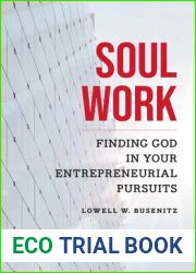 Soul Work: Finding God in Your Entrepreneurial Pursuits