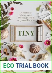 Tiny: A Memoir About Love, Letting Go and a Very Small House