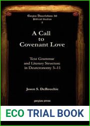 A Call to Covenant Love: Text Grammar and Literary Structure in Deuteronomy 5-11 (Gorgias Dissertations)