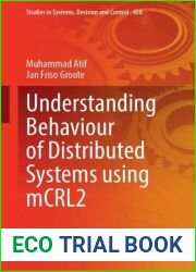 Understanding Behaviour of Distributed Systems Using mCRL2 (Studies in Systems, Decision and Control, 458)