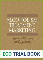 Alcoholism Treatment Marketing: Beyond T.V. Ads and Speeches