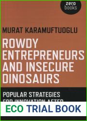 Rowdy Entrepreneurs and Insecure Dinosaurs: Popular Strategies for Innovation After the End of Endings