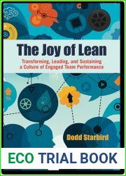 The Joy of Lean: Transforming, Leading, and Sustaining a Culture of Engaged Team Performance