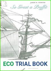 So Great a Proffit: How the East Indies Trade Transformed Anglo-American Capitalism