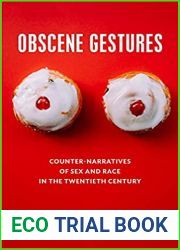 Obscene Gestures: Counter-Narratives of Sex and Race in the Twentieth Century